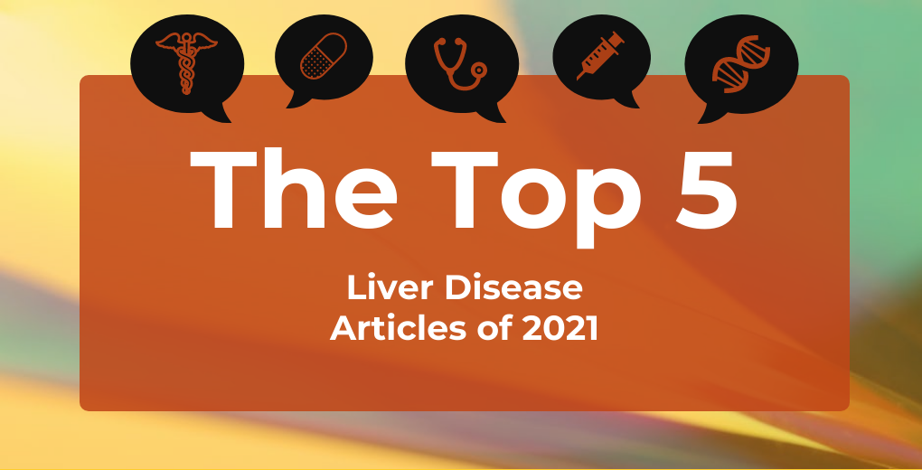 Top 5 Most-Read Liver Disease Articles of 2021