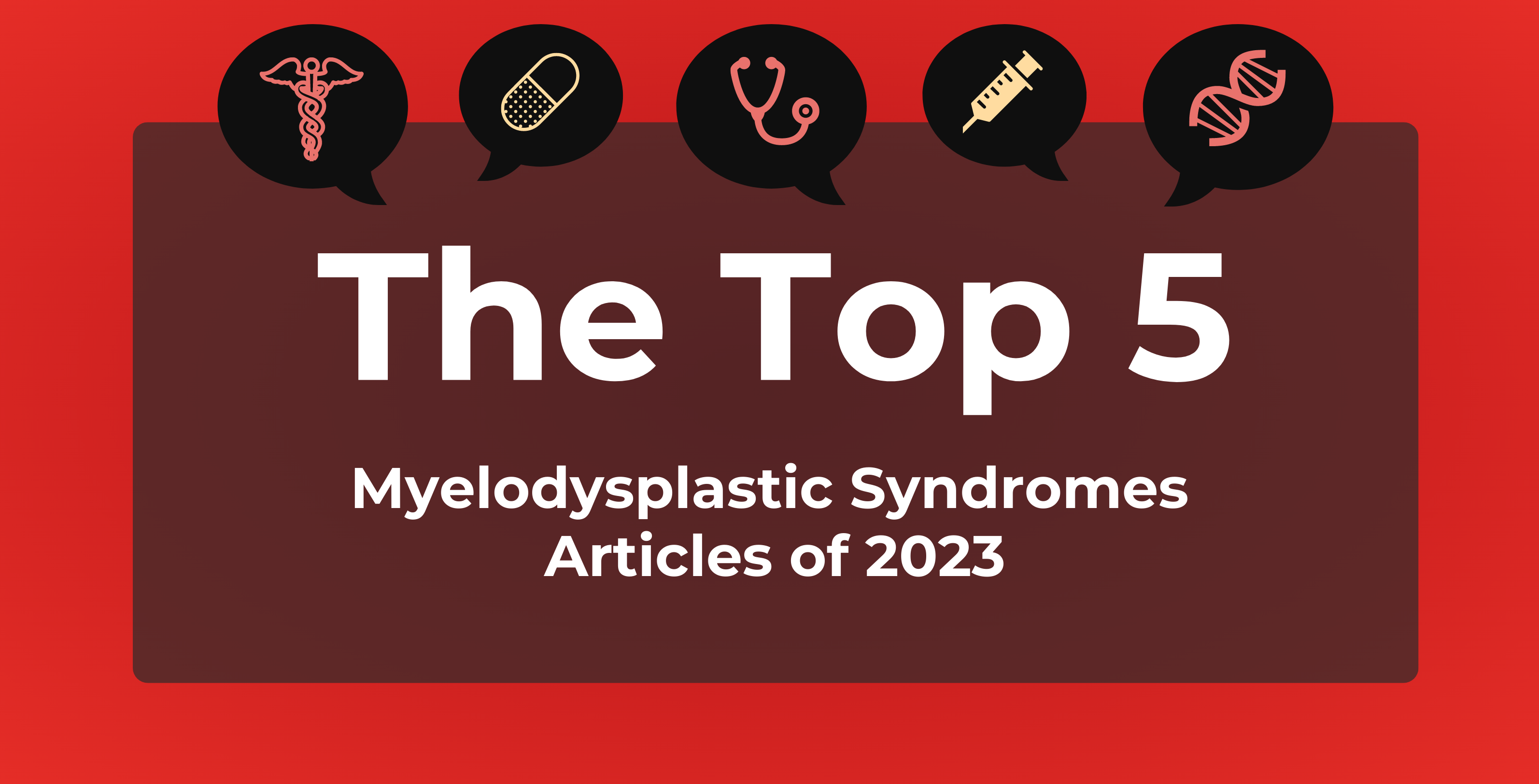 Top 5 myelodysplastic syndromes articles of 2023