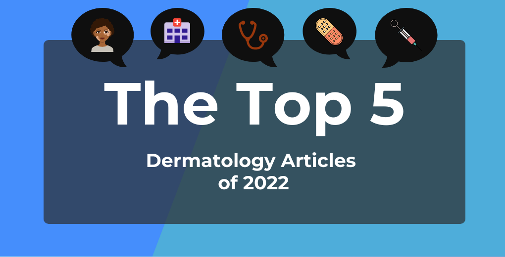 Top 5 Most-Read Dermatology Content of 2022