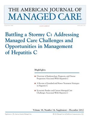 Battling a Stormy C: Addressing Managed Care Challenges and Opportunities in Management of Hepatitis