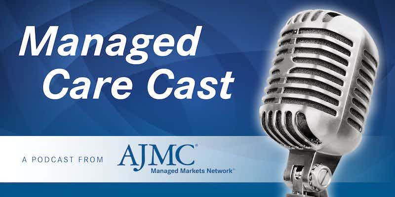 AJMC's Managed Care Cast podcast image