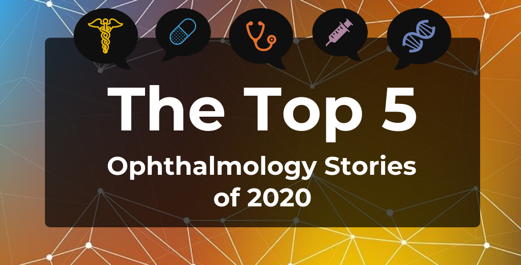 Top 5 Most-Read Ophthalmology Stories of 2020 