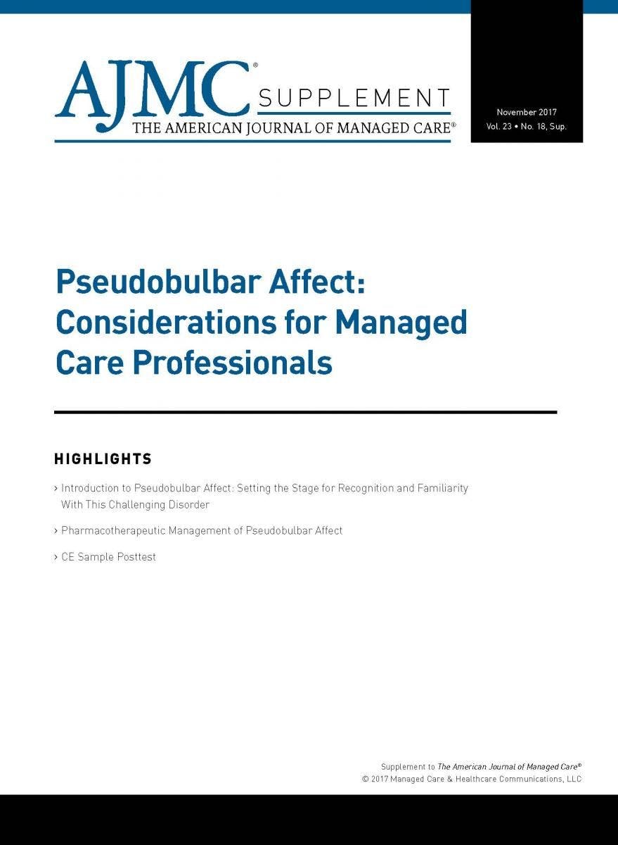 Pseudobulbar Affect:  Considerations for Managed Care Professionals
