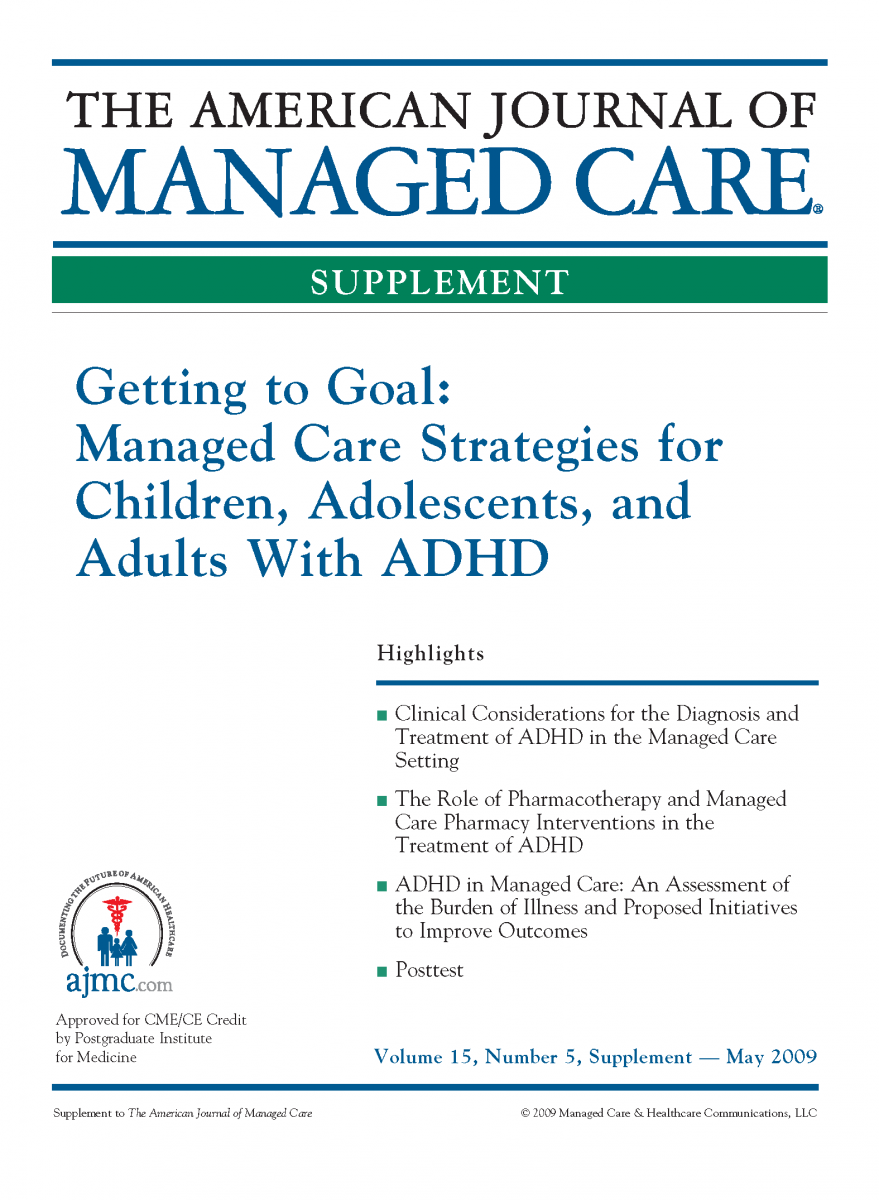Getting to Goal: Managed Care Strategies for Children, Adolescents, and Adults With ADHD [CME/CPE]