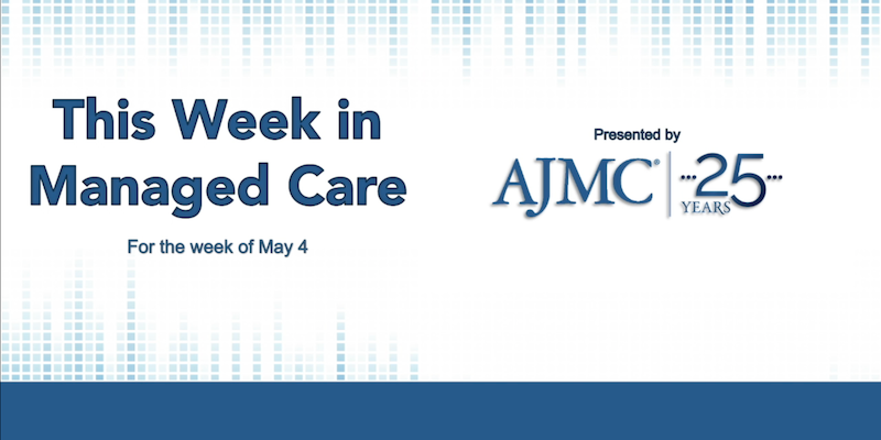 This Week in Managed Care: May 8, 2020