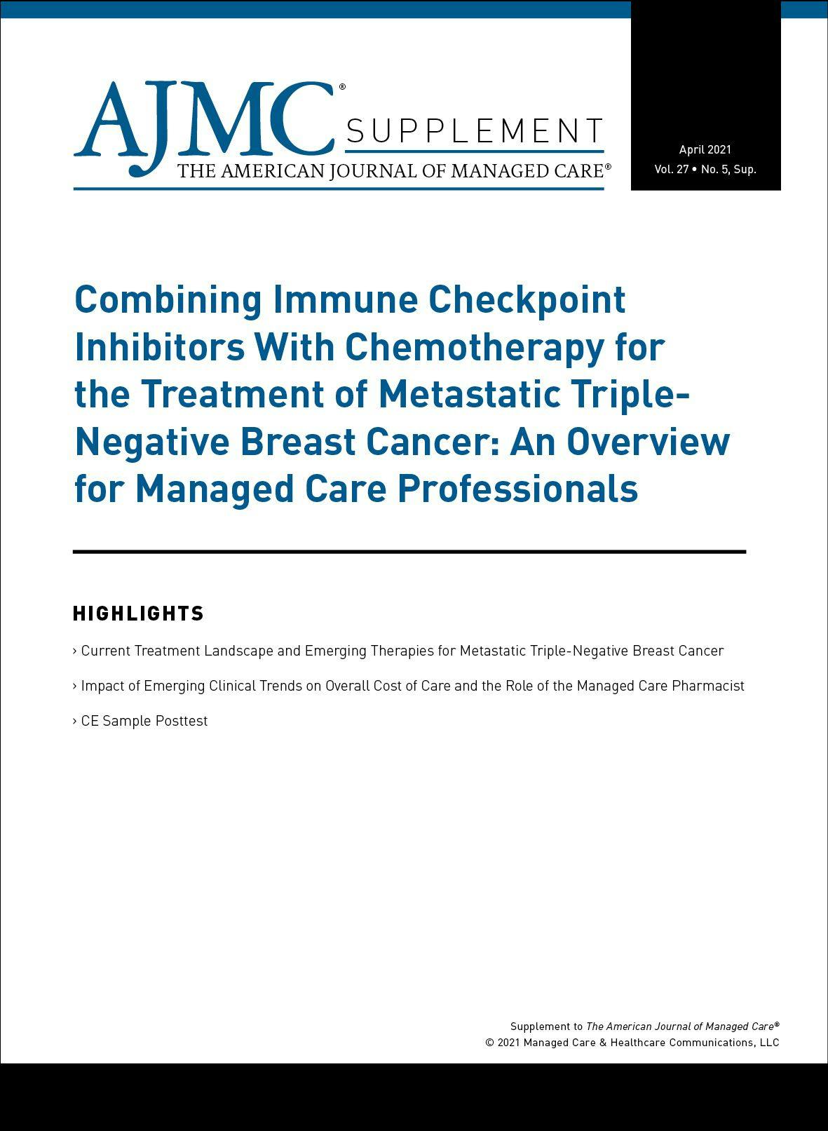 Combining Immune Checkpoint Inhibitors With Chemotherapy for the Treatment of Metastatic Triple-Negative Breast Cancer: An Overview for Managed Care Professionals
