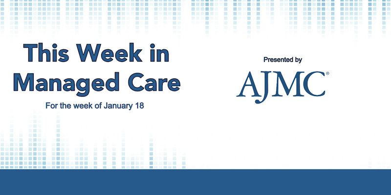 This Week in Managed Care: January 22, 2021