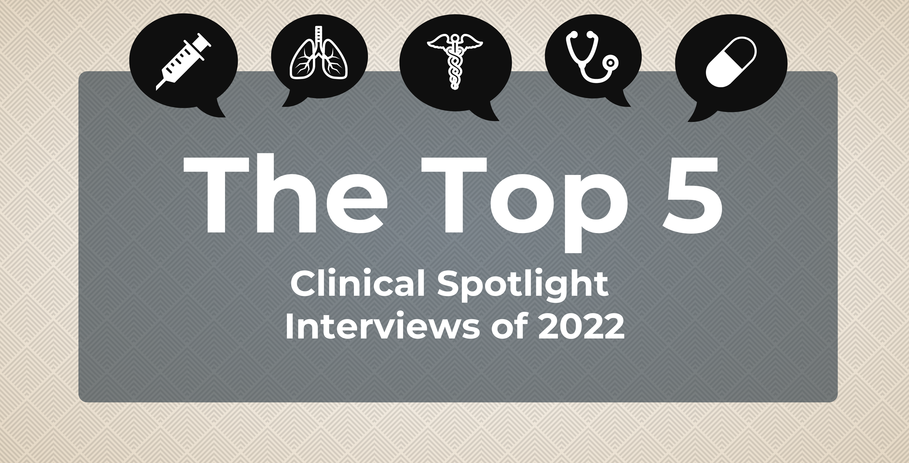 Graphic with the words "Top 5 Clinical Spotlight Interviews of 2022"