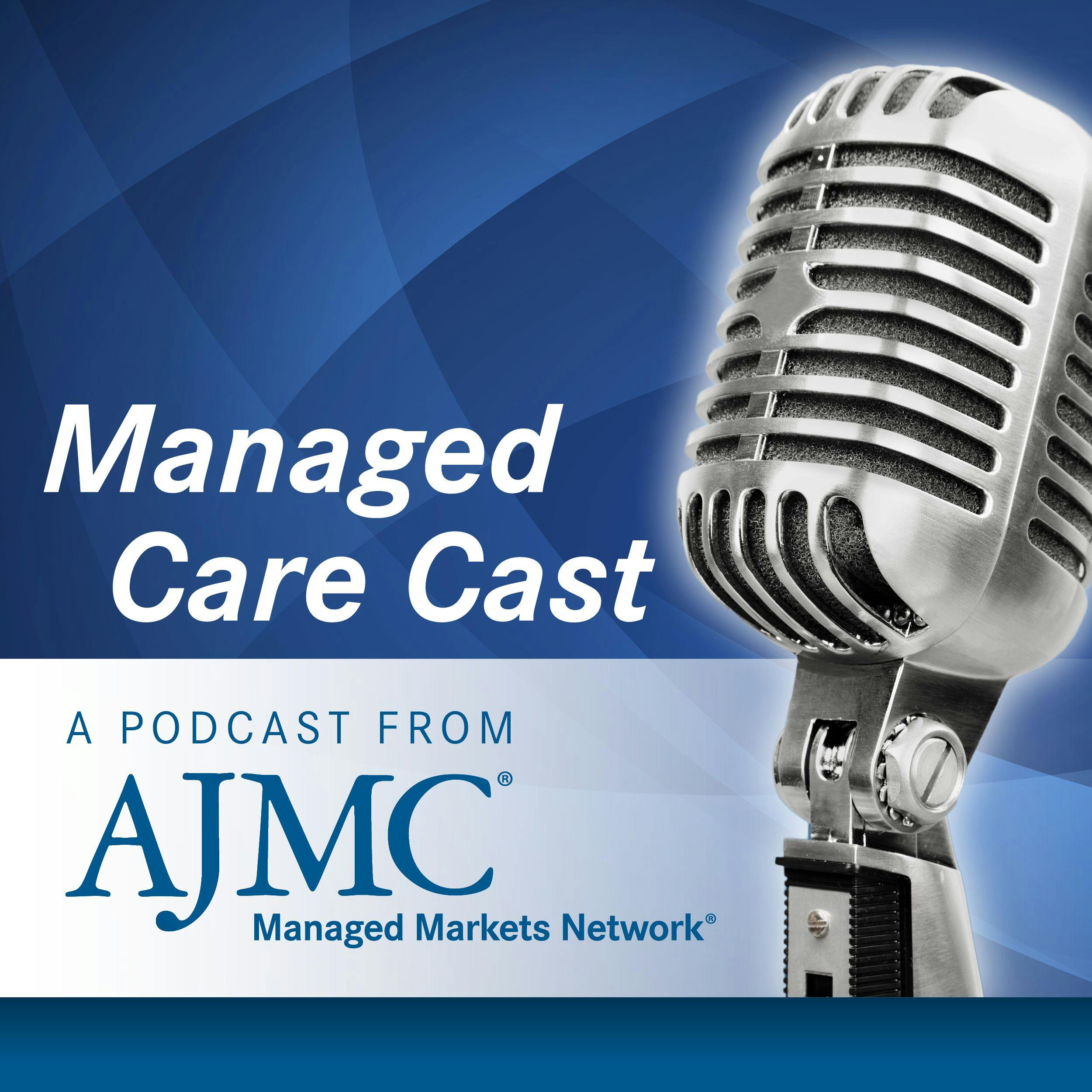 Managed Care Cast: A Podcast From AJMC
