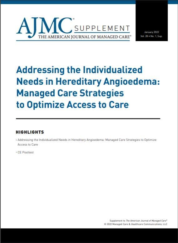 Addressing the Individualized Needs in Hereditary Angioedema: Managed Care Strategies to Optimize Access to Care