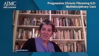 Progressive Chronic Fibrosing ILD: Multidisciplinary Care