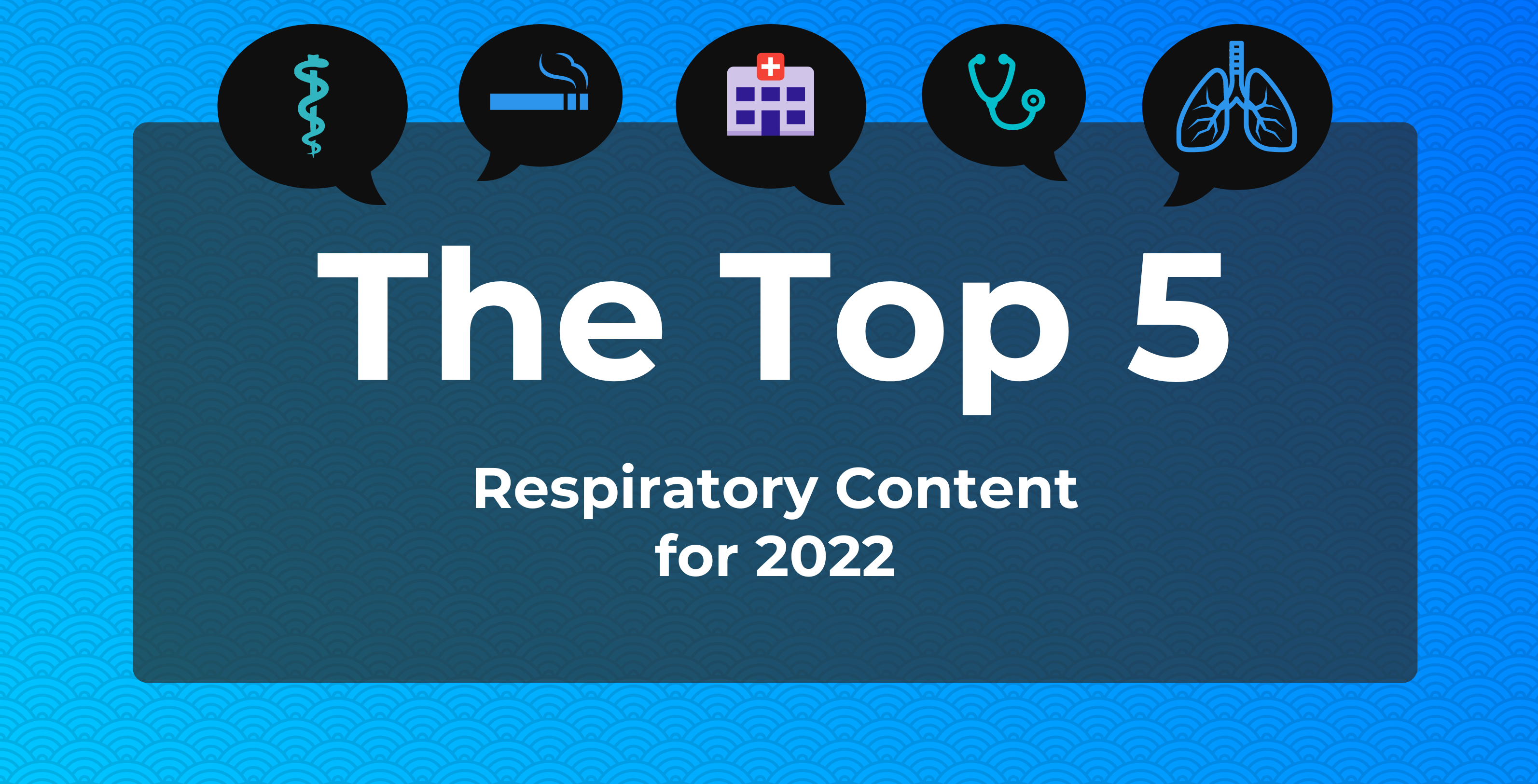 image with words "The Top 5 Respiratory Content for 2022"
