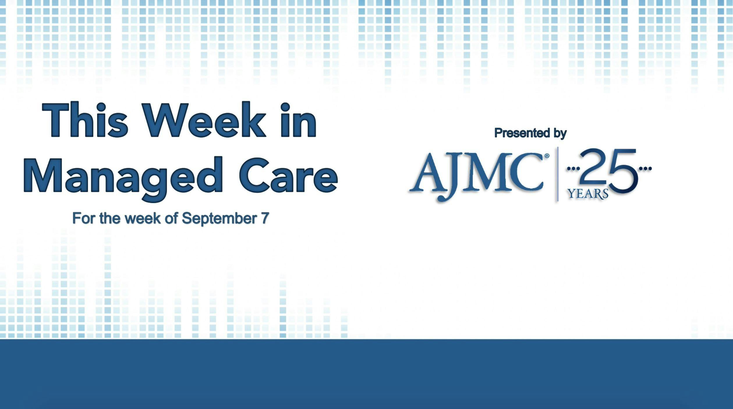 This Week in Managed Care: September 11, 2020